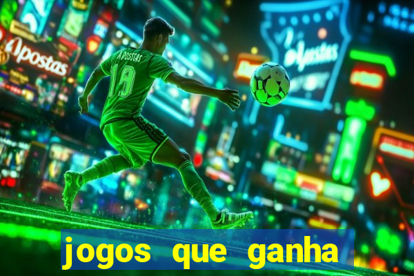 jogos que ganha dinheiro de verdade sem depositar